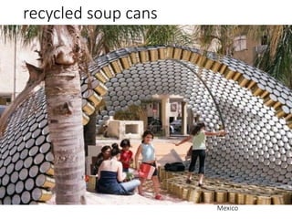 recycled soup cans
Mexico
 