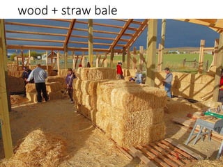 wood + straw bale
New Mexico, USA
 