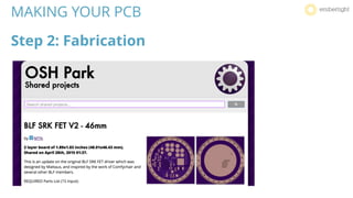 MAKING YOUR PCB
Step 2: Fabrication
 