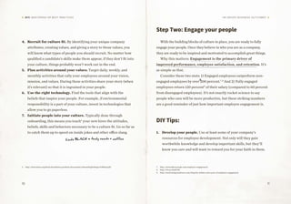 10 11
DIY: MASTERING HR BEST PRACTICES HR Drives Business Outcomes
4.	 Recruit for culture fit. By identifying your unique company
attributes, creating values, and giving a story to those values, you
will know what types of people you should recruit. No matter how
qualified a candidate’s skills make them appear, if they don’t fit into
your culture, things probably won’t work out in the end.
5.	 Plan activities around your values. Target daily, weekly, and
monthly activities that rally your employees around your vision,
mission, and values. During these activities share your story (when
it’s relevant) so that it is ingrained in your people.
6.	 Use the right technology. Find the tools that align with the
beliefs that inspire your people. For example, if environmental
responsibility is a part of your culture, invest in technologies that
allow you to go paperless.
7.	 Initiate people into your culture. Typically done through
onboarding, this means you teach6
your new hires the attitudes,
beliefs, skills and behaviors necessary to be a culture fit. Go so far as
to catch them up to speed on inside jokes and other office slang.
Step Two: Engage your people
With the building blocks of culture in place, you are ready to fully
engage your people. Once they believe in who you are as a company,
they are ready to be inspired and motivated to accomplish great things.
Why this matters: Engagement is the primary driver of
improved performance, employee satisfaction, and retention. It’s
as simple as that.
Consider these two stats: 1) Engaged employees outperform non-
engaged employees by over 200 percent.7, 8
And 2) Fully engaged
employees return 120 percent9
of their salary (compared to 60 percent
from disengaged employees). It’s not exactly rocket science to say
people who care will be more productive, but these striking numbers
are a good reminder of just how important employee engagement is.
DIY Tips:
1.	 Develop your people. Use at least some of your company’s
resources for employee development. Not only will they gain
worthwhile knowledge and develop important skills, but they’ll
know you care and will want to reward you for your faith in them.
6	http://www.shrm.org/about/foundation/products/documents/onboarding%20epg-%20final.pdf 7.	http://www.dalecarnegie.com/employee-engagement/
8.	http://bit.ly/1HafUNd
9.	http://www.halogensoftware.com/blog/the-dollars-and-sense-of-employee-engagement
Code BLACK = Andy needs a coffee
 