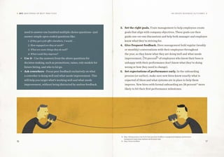 16 17
DIY: MASTERING HR BEST PRACTICES HR Drives Business Outcomes
need to answer one hundred multiple choice questions—just
answer simple open-ended questions like:
1. If they got a job offer elsewhere, I would . . .
2. How engaged are they at work?
3. What are some things they do well?
4. What could they improve?
•	 Use it - Use the answers from the above questions for
decision making, such as promotions, raises, role models for
future hiring, and who to let go.
•	 Ask coworkers - Focus peer feedback exclusively on what
a coworker is doing well and what needs improvement. This
will help you target what’s working well and what needs
improvement, without being distracted by useless feedback.
3.	 Set the right goals. Train management to help employees create
goals that align with company objectives. These goals can then
guide one-on-one discussions and help both manager and employee
know what they’re striving for.
4.	 Give frequent feedback. Have management hold regular (weekly
or monthly) conversations with their employees throughout
the year, so they know what they are doing well and what needs
improvement. (70 percent12
of employees who know their boss is
unhappy with their performance don’t know what they’re doing
wrong or how they need to change).
5.	 Set expectations of performance early. In the onboarding
process (or earlier), make sure new hires know exactly what is
expected of them and what systems are in place to help them
improve. New hires with formal onboarding are 28 percent13
more
likely to hit their first performance milestones.
12	http://hiring.monster.com/hr/hr-best-practices/workforce-management/employee-performance-
management/improving-employee-performance.aspx
13	http://bit.ly/1AoHHa4
 