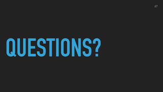 QUESTIONS?
67
 