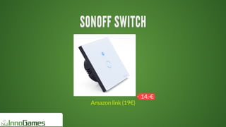 SONOFF	SWITCHSONOFF	SWITCHSONOFF	SWITCHSONOFF	SWITCHSONOFF	SWITCHSONOFF	SWITCH
SONOFF	SWITCH
SONOFF	SWITCH
SONOFF	SWITCH
SONOFF	SWITCH
SONOFF	SWITCH
SONOFF	SWITCH
SONOFF	SWITCH
SONOFF	SWITCH
SONOFF	SWITCHSONOFF	SWITCH
	 14,-€
Amazon	link	(19€)
 