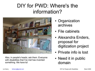DIY for PWD: Where's the
                          information?
                                                  ●   Orga...