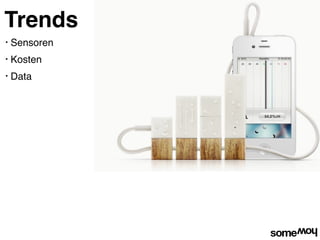 Trends
•   Sensoren
•   Kosten
•   Data
 