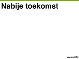 Nabije toekomst
 