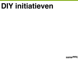 DIY initiatieven
 