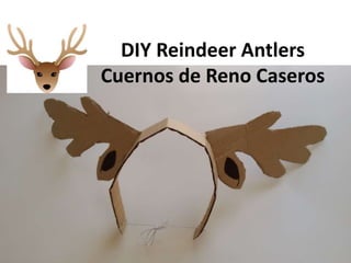 DIY Reindeer Antlers
Cuernos de Reno Caseros
 