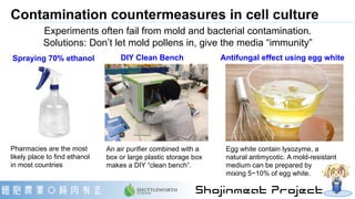 Contamination countermeasures in cell culture
Spraying 70% ethanol DIY Clean Bench Antifungal effect using egg white
Exper...