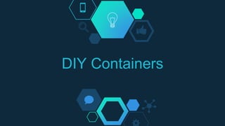 DIY Containers
 