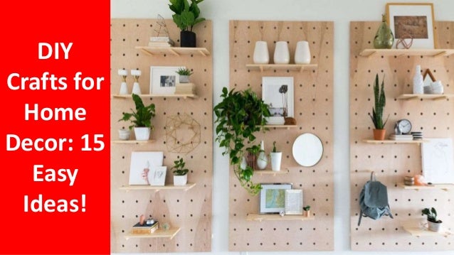 DIY
Crafts for
Home
Decor: 15
Easy
Ideas!
 