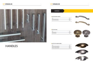 HANDLES
HANDLES
BASTION 96MM HANDLE
BASTION KNOB
BUTTER CUP HANDLE 96MM
SIZES CODE
BASTIAN HANDLE 96MM OT H0011
BASTIAN HANDLE 96MM AB H0012
SIZES CODE
BASTIAN KNOB OT H0013
BASTIAN KNOB AB H0014
SIZES CODE
BUTTER CUP HANDLE 96MM OT H0015
BUTTER CUP HANDLE 96MM AB H0016
BUTTER CUP HANDLE 96MM SC H0020
2827
 