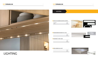 LIGHTING
LIGHTING
INTESA 340 UNDERCOUNTER LIGHTING
TRANSFORMER MICRONET 24V 14W
MICRONET XT AND CABLE
FARO DRAWER LED LIGHT
SIZE LENGTH CODE
343mm L0001
CODE
L0002
CODE
L0003
CODE
L0004
4847
 