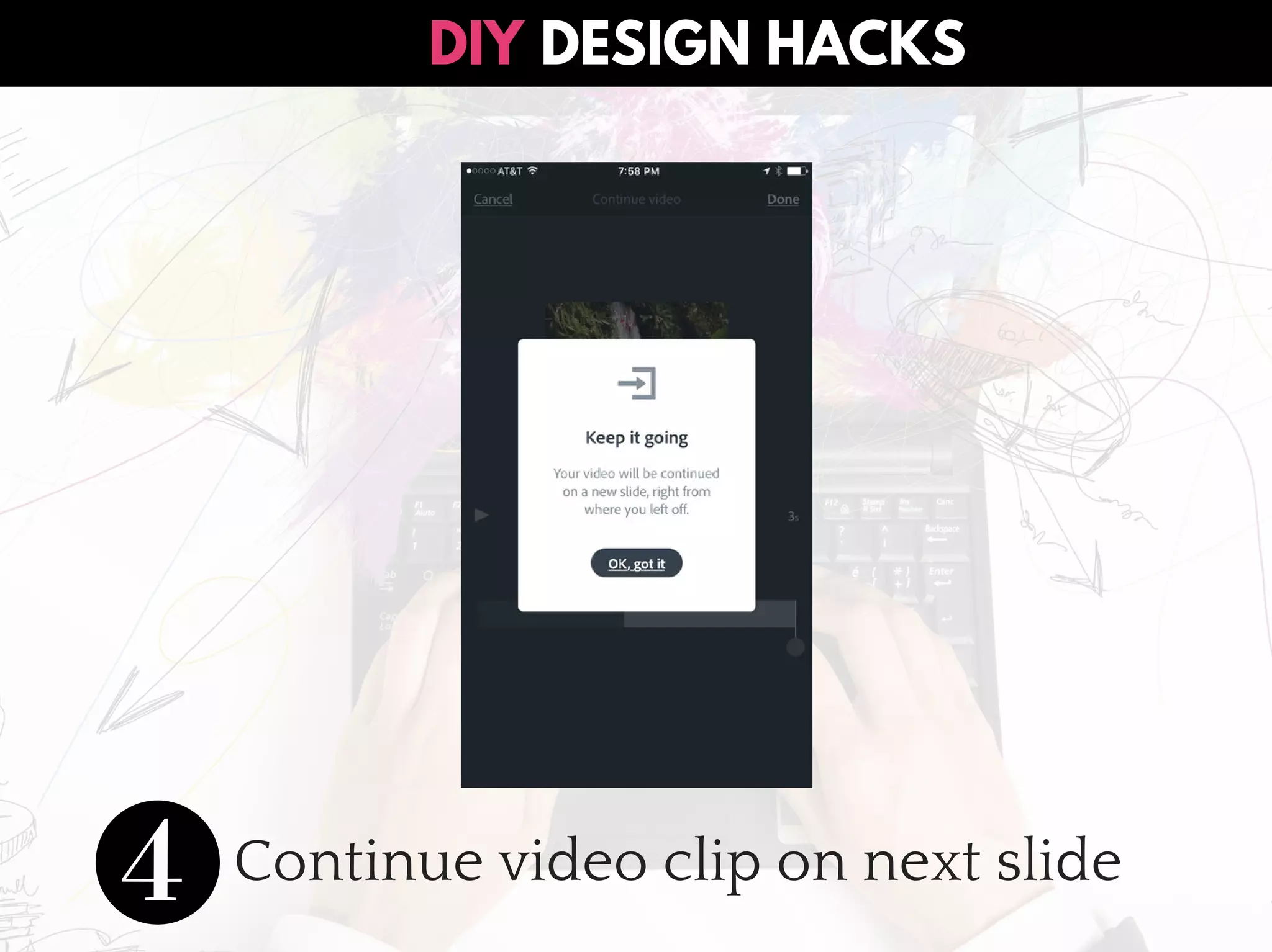 DESIGN HACKSDIY
Continue video clip on next slide