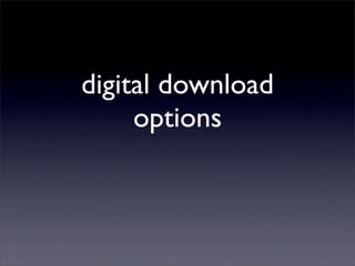 digital download
     options
 