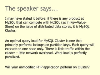 The speaker says...
I may have stated it before: if there is any product at
MySQL that can compete with NoSQL (as in Key-V...