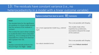 13: The residuals have constant variance (i.e., no
heteroscedasticity in a model with a linear outcome variable)
45
Option...