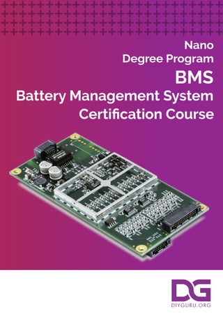 BMS
Battery Management System
Certiﬁcation Course
Nano
Degree Program
 