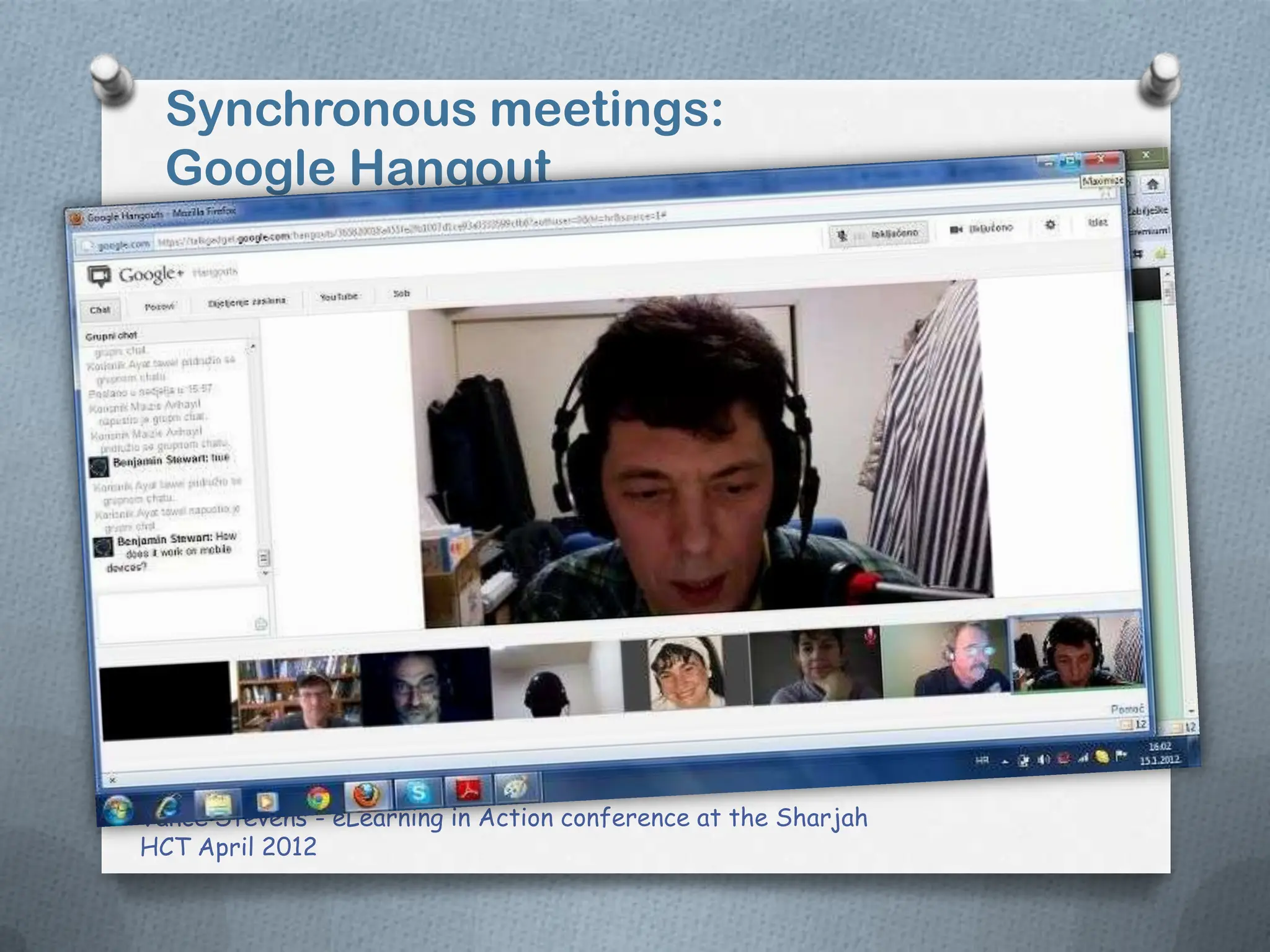 Synchronous meetings:
  Google Hangout




Vance Stevens - eLearning in Action conference at the Sharjah
HCT April 2012
 