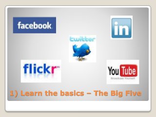 1) Learn the basics – The Big Five
 
