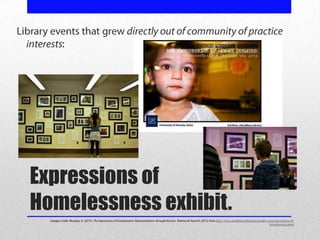 Expressions of
Homelessness exhibit.
 