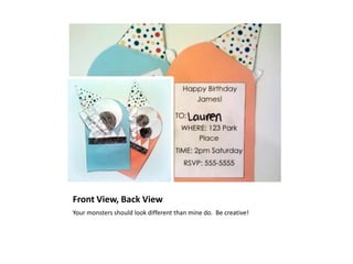 Front View, Back View
Your monsters should look different than mine do. Be creative!
 