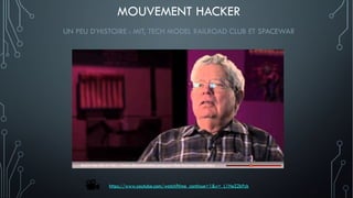 MOUVEMENT HACKER
UN PEU D’HISTOIRE : MIT, TECH MODEL RAILROAD CLUB ET SPACEWAR
https://www.youtube.com/watch?time_continue...