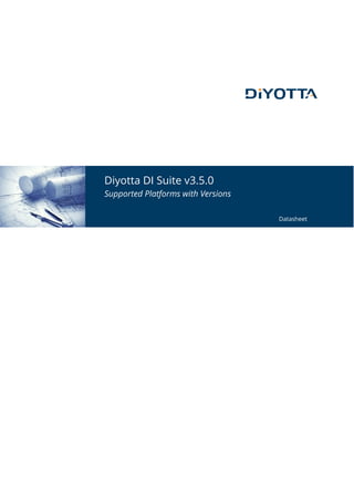 Diyotta DI Suite v3.5.0
Supported Platforms with Versions
Datasheet
 