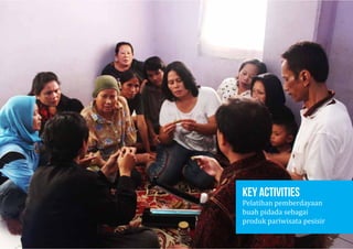 KEY ACTIVITIES
Pelatihan pemberdayaan
buah pidada sebagai
produk pariwisata pesisir
 