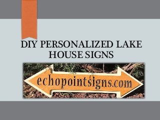 DIY PERSONALIZED LAKE
HOUSE SIGNS
 