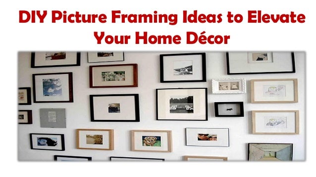 Diy picture framing ideas to elevate your home décor