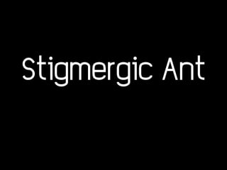 Stigmergic Ant
 