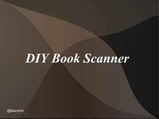 DIY Book Scanner


@lasconic
 