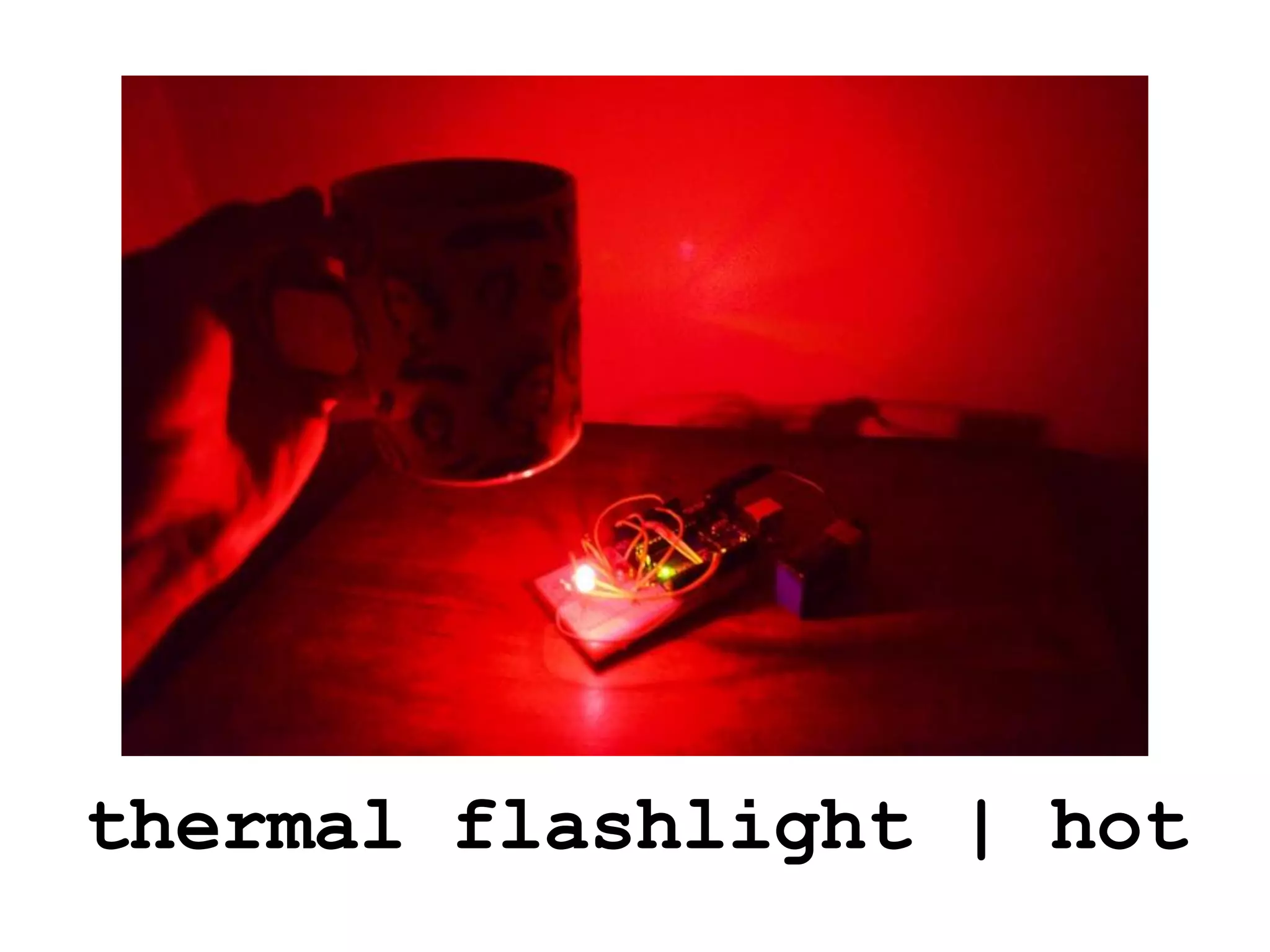 thermal flashlight | hot
 