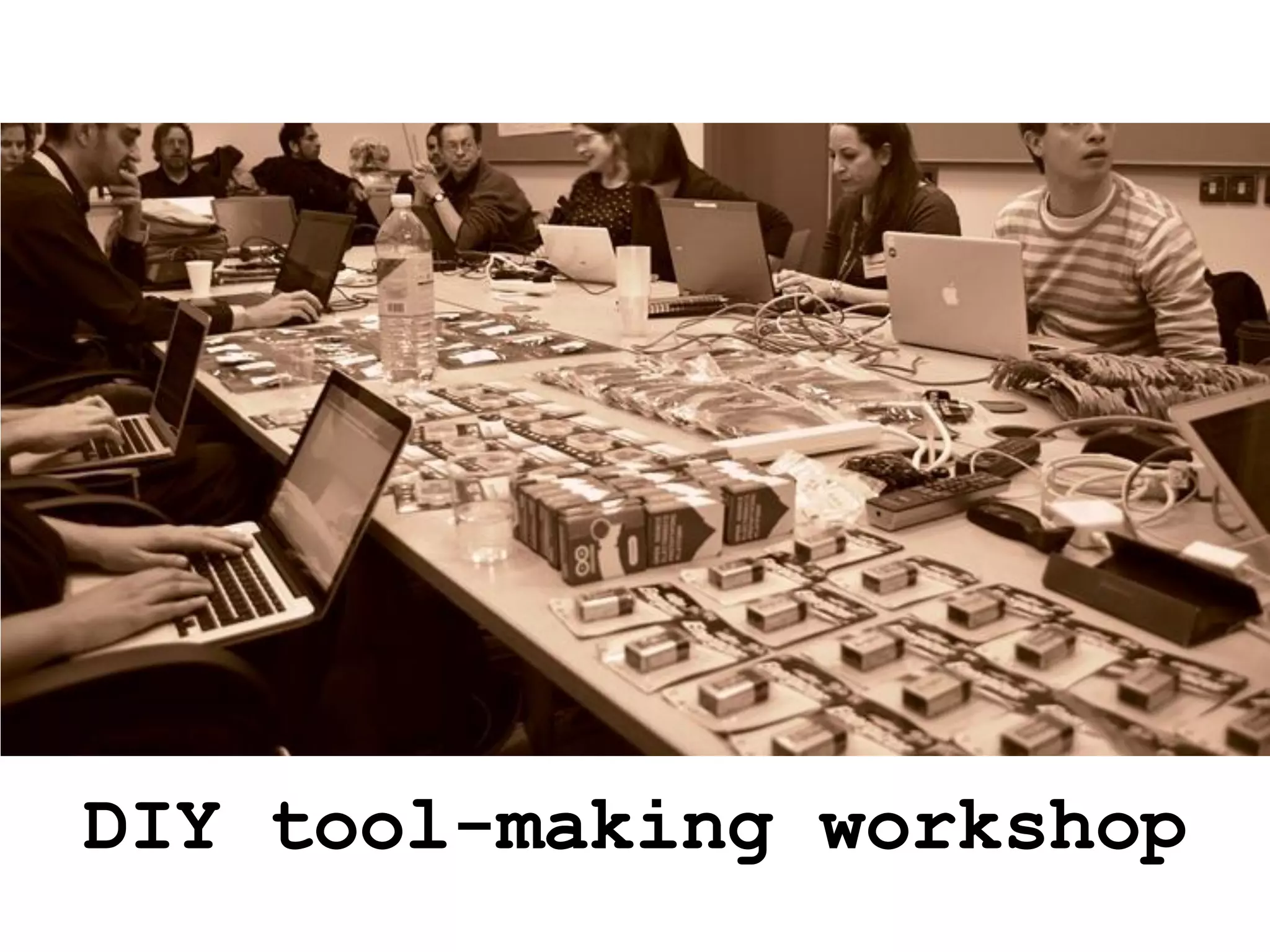 DIY tool-making workshop
 