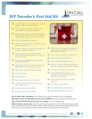 Preferred 3 Color




 DIY Traveler’s First Aid Kit
         A small flashlight is very handy if there is a power
       ...