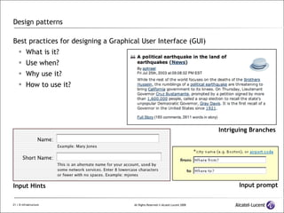 Design patterns Best practices for designing a Graphical User Interface (GUI) What is it? Use when? Why use it? How to use it?  Input Hints Input prompt Intriguing Branches 