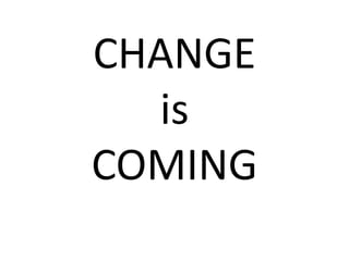 CHANGEis COMING