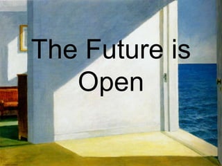 The Future is Open 