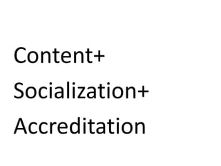 Content+Socialization+Accreditation