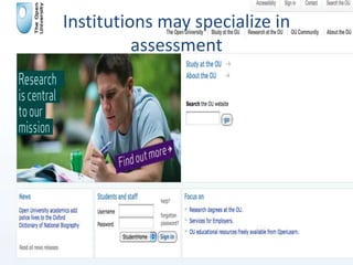 Institutions may specialize in assessment