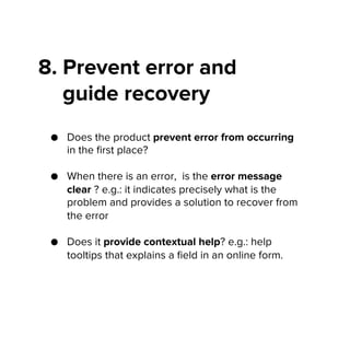 8. Prevent error and
guide recovery
●  Does the product prevent error from occurring
in the ﬁrst place?
●  When there is a...