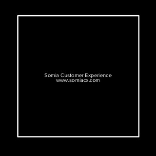 Somia Customer Experience
www.somiacx.com
 