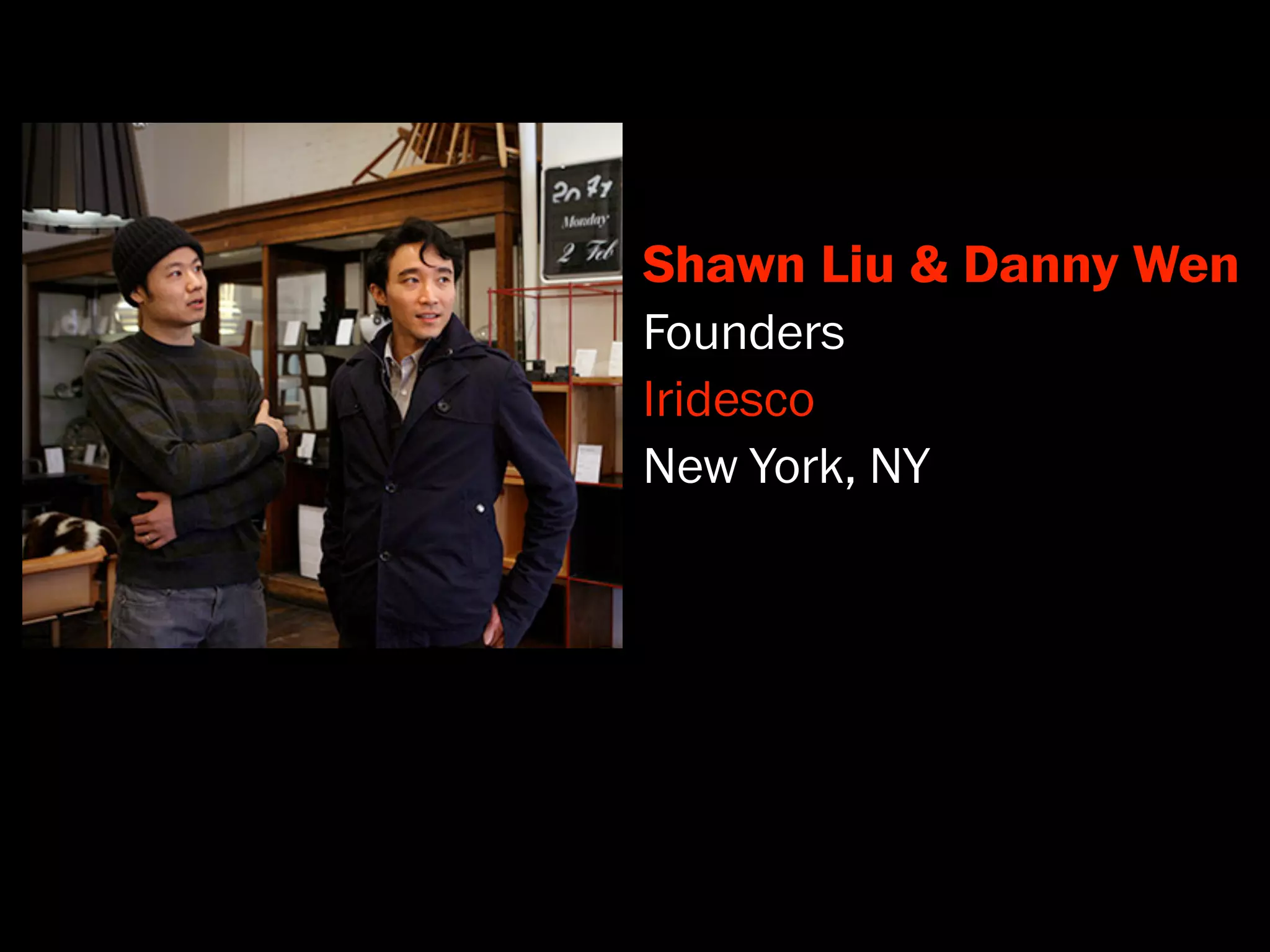 Shawn Liu & Danny Wen
Founders
Iridesco
New York, NY
 
