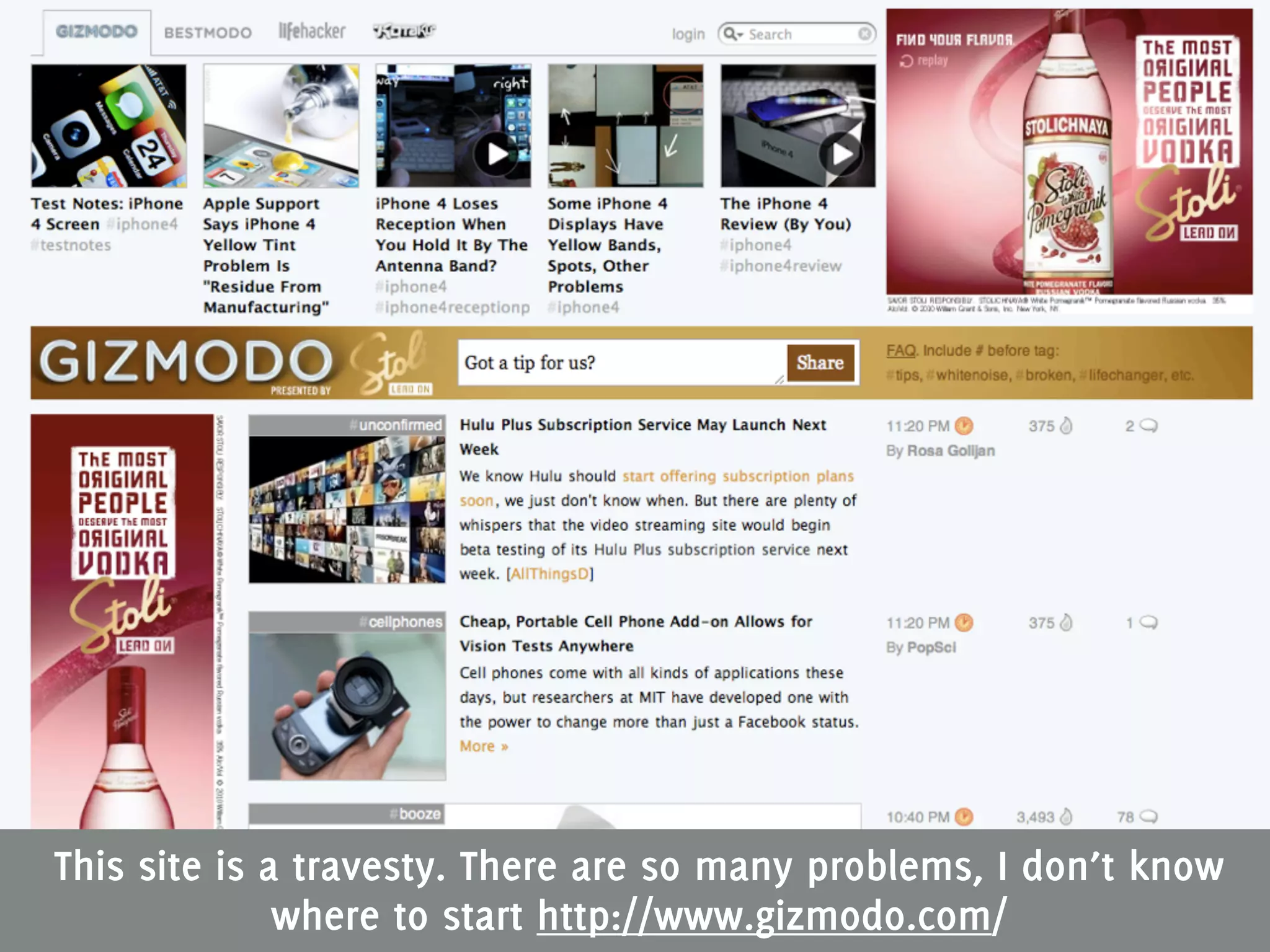 This site is a travesty. There are so many problems, I don’t know
              where to start http://www.gizmodo.com/
 