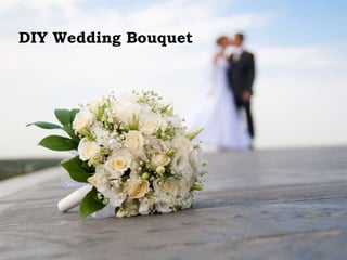 DIY Wedding Bouquet

 