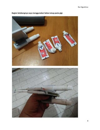 Nur Agustinus
8
Bagian belakangnya saya menggunakan bekas tutup pasta gigi.
 