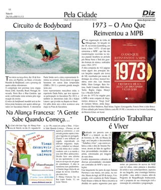 11
Niterói
26/10 a 09/11/13

Pela Cidade
Edição na internet paraHum milhão de leitores

www.dizjornal.com

1973 – O Ano Que
Reinventou a MPB

Circuito de Bodyboard
C

T

eve início na terça-feira, dia 18 de fevereiro, em Pipeline, no Havaí, o Circuito
Mundial de Bodyboard, com a presença de
quatro atletas niteroienses.
A competição tem previstas nove etapas:
Havaí, Chile, Austrália, Brasil, Portugal, Venezuela, Porto Rico e Ilhas Canárias, que
serão confirmadas nesta semana pela organização do evento.
O início do bodyboard mundial será na histórica praia havaiana com quatro atletas gerados em Itacoatiara-Niterói. A niteroiense

Paola Simão será a única representante feminina no certame. Ela já esteve em águas
havaianas em outras duas temporadas
(2000 e 2011), e promete grande atuação
neste ano.
Entre representantes masculinos estão, o
experiente Dudu Pedra, que teve expressiva participação no Itacoatiara Pro 2013, e
também os niteroienses João Zik e Kalani
Latanzi, que já estão na disputa no Havaí.
Em julho deste ano a deve acontecer uma
etapa na Praia de Itacoatiara.

Na Aliança Francesa: “A Gente
Sabe Quando Começa...”
N
o Ciné-club Jean Vigo, da Aliança Francesa de Niterói, no dia 24, segunda fei-

ra, às 19h, estará em cartaz o filme, A Gente Sabe Quando Começa... (Travaux, on sait
quand ça commence...), com
entrada gratuita sujeita a lotação e legendas em português.
Chantal é uma brilhante advogada, especializada em
defender imigrantes. Implacável e imbatível no tribunal.
Na vida íntima ela é condescendente com o ex-marido e
seus dois filhos adolescentes.
Decidiu fazer uma reforma
no seu apartamento, e contrata os serviços de um grupo
de colombianos. A obra se
transforma num pandemônio,
e Chantal chega à beira de um
ataque de nervos. Classificação etária livre.
A Aliança Francesa fica na
Rua Lopes Trovão, 52, em
Icaraí- Niterói.

om organização de Célio de
Albuquerque, foi lançado no
dia 18, na Livraria Gutemberg, em
Icaraí, o livro “1973 – O ano que
reinventou a MPB”, que fala das
transformações ocorridas na música popular brasileira no período
pós Bossa Nova e final dos grandes festivais de música, realizados
entre 1965-1972.
A obra composta de 432 páginas
reúne alguns dos principais discos lançados naquele ano (cerca
de 50), resenhados por nomes de
destaque da crônica musical brasileira, entre eles: Luiz Antonio
Mello, Silvio Essinger, Beto Feitosa, André Cananéa, Rildo Hora,
Tavito, Regina Zappa, Moacyr
Luz, e Ricardo Schott.
O ano de 1973 foi singular para
a MPB e neste conjunto de lançamentos destaca-se “Araçá Azul”
de Caetano Veloso, ainda lançamentos de Elton Medeiros, Raul Seixas, Fagner, Gonzaguinha, Francis Hime e João Bosco.
O livro editado pela Sonora Editora custa R$ 59,90, e encontra-se na Livraria Gutemberg
da Moreira César, em Icaraí.

Documentário Trabalhar
é Viver

R

ealizado em parceria com a
UFF e a Unitevê, no dia 25
de fevereiro, às 18h, no Museu do
Ingá, será lançado o documentário
“Trabalhar e Viver”, cujo roteiro enfatiza a vida e obra de Antonio Parreiras, através de falas de significativas personalidades vinculadas ao
artista, entremeadas por imagens
de suas obras.
Contêm depoimentos coletados de
diversas personalidades vinculadas
aos conteúdos do MAP e suas coleções.
Esse lançamento faz parte da expo Antonio
Parreiras e seu museu, em cartaz, no vizinho, Museu do Ingá, até 09 de março. A exposição, com curadoria de Pedro Vasquez,
Paulo Knauss e Kátia de Marco encontra-se
dividida em quatro segmentos para apre-

sentar um panorama do acervo do MAP
,
com 62 obras, entre pinturas e desenhos
do artista e seus contemporâneos, aspectos
de sua biografia, uma cronologia histórica
do prédio - casa, atelier e museu, além do
Programa de Requalificação Institucional,
com a proposta de sua restauração civil e
renovação de conteúdos e programação.

 