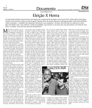 Niterói
08/08 a 15/08/13
www.dizjornal.com
3
Documento
dizjornal@gmail.com
Edição na internet para Hum milhão e 200 mil leitores
Eleição X Honra
Em toda história brasileira jamais tivemos uma eleição com comportamento tão atípico como esta de 2014. Muitos fatores foram deter-
minantes neste momento, onde já no mês de agosto, faltando menos de sessenta dias para a realização do pleito, ainda estão indefinidas
muitas associações e candidatos não dispararam efetivamente suas campanhas; e há quem não tenha feito um impresso ao menos.
Que novo Brasil é este e que perfil tem o eleitor da atualidade, seja veterano ou um jovem que vota pela primeira vez? Estão de certa
forma “reciclados” para uma nova forma de enfrentamento?
M
uitos eleitores brasileiros, por des-
crença ou por falta de politização
e, principalmente, informação, pa-
recem imunes ao noticiário e às tendências
eleitorais. É desejável que todo brasileiro se
preocupe com o seu voto como uma con-
tribuição que pode parecer insignificante ao
montante, mas é uma pequena fração que po-
derá mudar a história, determinará mais sofri-
mento ou a perspectiva de mudança.
É claro que pelos desmandos e escândalos
da política, especialmente nos últimos doze
anos, onde assistimos todo tipo de perversão
e dissimulação da verdade, muitos perderam
a crença na transformação e desvalorizam a
eleição com algo apenas repetitivo, inconsis-
tente e inútil. É como se fosse para constar e
validar a mesma desordem institucional.
Entretanto, é preciso que todos tenham cons-
ciência que anular o voto ou não fazer qual-
quer escolha (voto em branco) significa forta-
lecer quem está no poder e assim prolongar
por mais quatro anos mesma inércia e declínio
que nos encontramos.
Necessitamos da alternância do poder, ainda
que saibamos que os gestores que virão en-
contrarão um país destroçado, principalmente
quando o véu do disfarce e da mentira que
mantém imune os atuais governantes vier à
tona. Muito ainda teremos a enfrentar e di-
ficuldades não faltarão. As escolhas podem
promover a sucumbência total das nossas
possibilidades de reação e transformação.
Esta eleição caracteriza-se pelas inusitadas
alianças e a desconfiança que transita em toda
classe política, pela inédita forma de negociar
a alternância e a manutenção de alguns no
poder. Acreditamos que do ponto de vista po-
lítico, tudo tem início nos municípios, onde a
proximidade das relações identifica os atores
e propicia a base de alianças estaduais com
possibilidades de expansão nacional.
Vamos tomar por base o município de Nite-
rói, a segunda cidade mais importante do Es-
tado do Rio de Janeiro e uma das rendas mais
elevadas do país. Nessa cidade onde o nível
de escolaridade é alto, o patamar de informa-
ção e participação é maior. Pode não aparen-
tar, pois não se encontra em confronto com
outras cidades, mas o nível de exigência do
niteroiense é um dos mais rígidos e politiza-
dos do país. Naturalmente, nas rodas sociais
e até nas redes, o tema é a política, com foco
nos políticos. O padrão do niteroiense difere
de outros na medida em que o desencanto
não o inibe ou provoca abandono. A cidade
questiona, discute, aplaude ou execra. Mui-
tos políticos deverão ser “crucificados” nesta
eleição vindoura. Esta característica marcante
se observa de eleição em eleição. Quem fez
bom mandato é agraciado com mais votos.
Quem está em questão é avaliado e realocado
em outro patamar, que se distingue pelo me-
nor número de votos. Se o voto fosse distrital
muitos não teriam futuro. A válvula de escape
é buscar em outros municípios os votos perdi-
dos pela observação exigente do niteroiense.
Muita gente não sabe, mas, Niterói funciona
para alguns como uma espécie de laboratório
de avaliação de políticos. Quantos vereado-
res foram “aposentados da prática política”
por não corresponderem aos anseios de seus
eleitores e subestimaram esta compreensão?
Esta realidade está cada vez mais patente. O
aposentado de Niterói, na grande maioria, lê
jornais, assiste TV regularmente, com foco
no cotidiano e nos fatos relativos a ética e a
moral. É uma constatação do exercí-
cio da cidadania. É um município de
muitos jovens universitários e com
participação na vida da cidade. Este
eleitor é tipicamente um modelo a
ser seguido no Brasil, pois sabe re-
conhecer as diferenças, aprovar ou
rejeitar as conversas sazonais e in-
consistentes daqueles que aparecem
somente a cada quatro anos.
Niterói amadureceu e endureceu.
Não adianta mais vir com a sedução
provinciana de que as famílias se co-
nhecem há tantos anos, ou um pa-
rentesco distante e ausente, como se
fosse um passaporte para a conquista
ou confisco do voto distraído. Aca-
bou o compadrio eleitoral e alguns
políticos perceberam a transforma-
ção.
A cidade sabe reconhecer valores e
condutas. Podemos citar o caso re-
cente e emblemático do deputado niteroiense
Felipe Peixoto, que foi vítima de interesses
pouco explicáveis e o seu comportamento
apresentado na condução e reação ao fato
serviu de exemplo para muita gente,
Ele é cria da terra. Desde criança montava
comitês eleitorais infantis no bairro do Pé
Pequeno, onde cresceu e ainda reside. Pas-
sou por vitoriosos mandatos como vereador,
elegeu-se deputado Estadual, foi convidado
pelo governador a assumir a secretaria de
Abastecimento e Pesca, onde apresentou ex-
celente gestão. Candidatou-se a prefeito do
seu município, perdendo por diferença insig-
nificante. Seguiu desprovido solitário numa
eleição contra o poder do PT, acolhido pelo
governo Federal em 2012. Para essas elei-
ções de 2014, preparou-se para concorrer a
deputado Federal, articulando-se numa parce-
ria regional com o deputado estadual Comte
Bittencourt. Por desejo e apelo do governa-
dor Luiz Fernando Pezão, aceitou concorrer
na chapa sendo candidato a vice-governador.
Trabalhou e articulou um novo processo elei-
toral, apoiando e honrando os acordos ante-
riores e ainda, na condição de candidato a
vice-governador começou a apoiar e promo-
ver também candidatos a deputado Federal.
Sem que tivesse qualquer responsabilidade
pelas atitudes incompatíveis impostas pelo
presidente do seu partido, o PDT, foi desfeita
a coligação com o PMDB e outros partidos,
e ele não mais pode ser candidato a vice- go-
vernador. Carlos Lupi, presidente do PDT,
forçou uma situação inconciliável como can-
didato avulso ao senado, quando só é possí-
vel uma vaga, que já estava ocupada. O go-
vernador tentou todas as possibilidades para
demover o Carlos Lupi da sua desmedida e
intencional intolerância.
Aí, sem chance de trocar de partido, sem lu-
gar na chapa do Pezão, todos imaginaram que
Felipe Peixoto voltaria a se candidatar, ou a
deputado Estadual, onde conseguiria uma fá-
cil reeleição, ou a federal como era o projeto
anterior. Mas, apresentou-se com coerência
e dignidade, não aceitando uma nova can-
didatura. Se colocasse o nome para o pleito
Estadual, colidiria com o aliado Comte Bit-
tencourt. Preferiu honrar o acordo. Se fosse
candidato a Federal iria ferir os muitos com-
panheiros, inclusive de outros partidos, que
havia se proposto a orientar e apoiar. Também
preferiu honrar os tratos.
Colocou-se à disposição do governador Pe-
zão para ajudar a elegê-lo como um soldado
no campo de batalha. O governador, reconhe-
cendo a magnitude do gesto, entregou-lhe
uma coordenação estadual da sua campanha.
Felipe ficará temporariamente sem mandato,
por coerência e dando exemplo de que mes-
mo nesta política onde muitos traem outros
tantos, mostrou que tem um lado e uma
escolha. Com esse gesto cristalizou a sua
liderança e o obsequioso respeito de todos.
Sem qualquer movimento solidificou-se
como a principal alternativa na concorrência
ao cargo de prefeito de Niterói nas eleições
de 2016.
A maior afirmação veio no sábado passado
durante a inauguração de um comitê elei-
toral de Comte Bittencourt. Foram ouvidas
muitas falas, incluindo uma empolgada e
veemente do vereador Bruno Lessa. Felipe
Peixoto chegou quando as falas já haviam
começado. Tomou a palavra e fez um bre-
ve discurso, singelo e honesto. Foi o mais
aplaudido de todos, mostrando que a sua
liderança se solidificou. A admiração de
todos foi declarada em forma de aplausos.
Isso prova que apesar dos desvios e as perfí-
dias da política é possível ser correto e con-
tar com o respeito e o carinho do eleitorado.
O que o povo quer é respeito e confiança.
Vai vencer sempre os leais e verdadeiros, a
despeito da pretensa gramatura dos falsos
papéis.
O governador Pezão apoia Felipe Peixoto
 