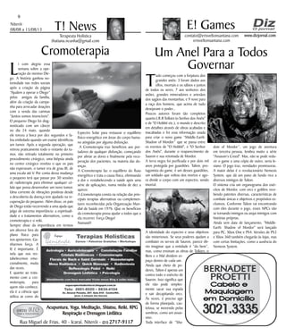 Niterói
08/08 a 15/08/13
www.dizjornal.com
9
Terapeuta Holística
thatiana.ncunha@gmail.com
T! News contato@erisveltonsantana.com
erisveltonsantana.com
E! Games
Rua Miguel de Frias, 40 - Icaraí, Niterói - (21) 2717-9117
Acupuntura, Yoga, Meditação, Shiatsu, Reiki, RPG
Respiração e Drenagem Linfática
Um Anel Para a Todos
Governar
T
udo começou com a forjatura dos
grandes anéis: 3 foram dados aos
elfos, imortais e os sábios e juntos
de todos os seres; 7 aos senhores dos
anões, grandes mineradores e artesãos
dos sagãos das montanhas; e 9 nove para
a raça dos homens, que acima de tudo
desejavam o poder...
Poucos autores foram tão completos
quanto J.R.R Tolkien (o Senhor dos Anéis"
e de "O Hobbit etc.), o mundo e descrito
em detalhes através de obras acabadas e
inacabadas e foi essa informação usada
para criar o novo game “Middle-Earth:
Shadow of Mordor” que se passa entre
os eventos de "O Hobbit", e "O Senhor
dos Anéis", durante o reaparecimento de
Sauron e sua retomada de Mordor.
A terra negra foi purificada e por dois mil
anos protegida por guardiões. Talion, pro-
tagonista do game, é um desses guardiões,
um soldado que voltou dos mortos e ago-
ra divide o corpo com um espectro, sendo
imortal.
A identidade do espectro e seus objetivos
são misteriosos. Se seus poderes ajudam a
combater os servos de Sauron, parece ób-
vio imaginar que a entidade é “do bem”,
mas, como ensinam as obras de Tolkien, o
Bem e o Mal dividem es-
paço dentro de cada um.
Ainda que cheio de po-
deres, Talion é apenas um
contra todo o exército de
Sauron. Isso significa que
ele não pode simples-
mente sacar sua espada
e sair decapitando orcs.
Às vezes, é preciso agir
de forma planejada, cau-
telosa, se movendo pelas
sombras, como um assas-
sino.
Toda interface de “Sha-
dow of Mordor”, um jogo de aventura
em terceira pessoa, lembra muito a série
"Assassin’s Creed". Mas, não se pode redu-
zir o game a uma cópia de outro, seria le-
viano. O jogo traz, novidades promissoras.
A maior delas é o revolucionário Nemesis
System, que dá um pano de fundo rico a
diversos inimigos de Talion.
O sistema cria um organograma dos exér-
citos de Mordor, com orcs e goblins rece-
bendo patentes diversas, características de
combate únicas e objetivos e propósitos ex-
clusivos. Conforme Talion vai encontrando
com eles durante o jogo, esses NPCs vão
se tornando inimigos ou arqui-inimigos com
histórias próprias.
Ainda sem data de lançamento, "Middle-
Earth: Shadow of Mordor" será lançado
para PC, Xbox One e PS4. Versões de PS3
e Xbox 360 também chegarão às lojas, mas
com certas limitações, como a ausência do
Nemesis System.
Cromoterapia
L
i com alegria essa
semana sobre a ope-
ração do menino Die-
go. A história ganhou no-
toriedade nas redes sociais
após a criação da página
“Ajudem a operar o Diego”
pelos amigos da família,
além da criação da campa-
nha para arrecadar doações
com a venda das camisas
“Juntos somos invencíveis".
O pequeno Diego foi diag-
nosticado com um câncer
no dia 24 maio, quando
ele torceu a boca por dez segundos e fa-
lou embolado quando um exame identificou
um tumor. Após a segunda operação, que
retirou praticamente todo o restante do tu-
mor, não retirado totalmente no primeiro
procedimento cirúrgico, uma biópsia ainda
no centro cirúrgico revelou o que os pais
não esperavam, o tumor era de grau III, de
uma escala até V. Por conta dessa mudança
o pequeno terá que passar por 30 sessões
de radioterapia para eliminar qualquer cé-
lula que possa desenvolver um novo tumor.
Uma corrente de vibrações positivas desde
a descoberta da doença tem ajudado na re-
cuperação do pequeno. Além disso, os pais
de Diego estão recorrendo a uma ajuda que
julgo de extrema importância: a espirituali-
dade e a tratamentos alternativos, como a
cromoterapia e o reiki.
Sempre disse da importância em termos
um alicerce fora do
plano físico para
nos apoiarmos. Ga-
nharmos força. A
fé é importante. É
nela que nos res-
tabelecemos emo-
cionalmente, muita
das vezes.
E quanto ao trata-
mento com a cro-
moterapia, para
quem não conhece,
ela é a ciência que
utiliza as cores do
Espectro Solar para restaurar o equilíbrio
físico-energético em áreas do corpo huma-
no atingidas por alguma disfunção.
A Cromoterapia traz benefícios aos por-
tadores de qualquer disfunção, começando
por aliviar as dores e finalmente pela recu-
peração dos pacientes, na maioria das do-
enças.
A Cromoterapia faz o equilíbrio do fluxo
energético e trata a causa física, eliminando
a dor e restabelecendo a saúde após uma
série de aplicações, numa média de dez a
quinze.
A Cromoterapia consta na relação das prin-
cipais terapias alternativas ou complemen-
tares reconhecidas pela Organização Mun-
dial de Saúde em 1976. Que os benefícios
da cromoterapia possa ajudar a todos que a
ela recorrer. Força Diego!
Namastê!
 